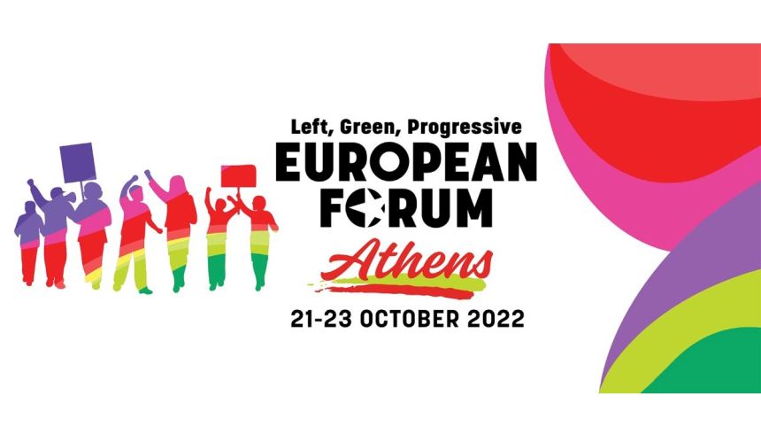 Στην Αθήνα με οικοδεσπότη τον ΣΥΡΙΖΑ ΠΣ το 6ο Ευρωπαϊκό Φόρουμ των Αριστερών, Πράσινων και Προοδευτικών Δυνάμεων  21-23 Οκτωβρίου 2022